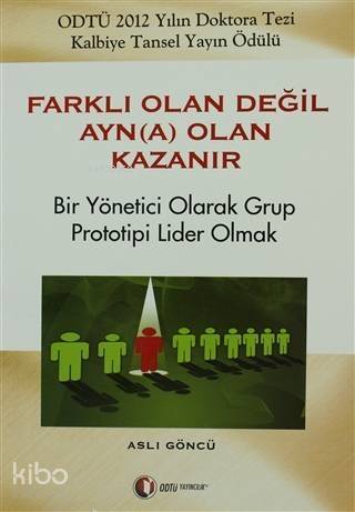 Farklı Olan Değil Ayn(a) Olan Kazanır Bir Yönetici Olarak Grup Prototipi Lider Olmak - 1