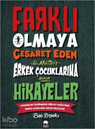 Farklı Olmaya Cesaret Eden O Müthiş Erkek Çocuklarına Gerçek Hikayeler; Ejderhaları Öldürmeden Dünyayı Değiştiren Harika Çocukların Gerçek Hikayeleri - 1