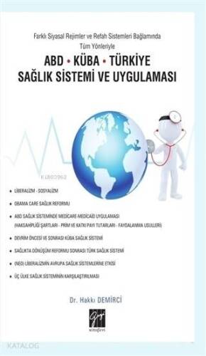 Farklı Siyasal Rejimler ve Refah Sistemleri Bağlamında Tüm Yönleriyle ABD Küba Türkiye Sağlık Sistemi ve Uygulaması - 1