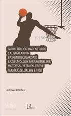 Farklı Türdeki Hareketlilik Çalışmalarının Basketbolculardaki Bazı Fizyolojik Parametrelere; Motorsal Yeteneklere ve Teknik Özelliklere Etkisi - 1