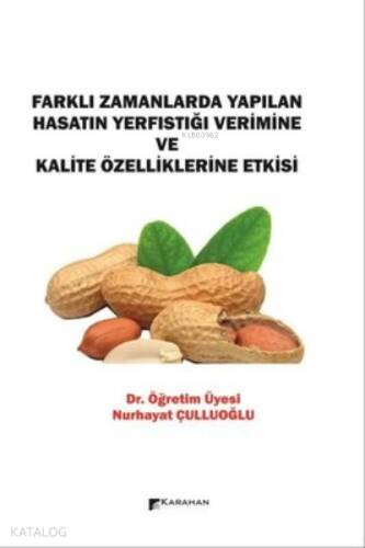 Farklı Zamanlarda Yapılan Hasatın Yerfıstığı Verimine ve Kalite Özelliklerine Etkisi - 1