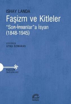 Faşizm ve Kitleler ;“Son İnsanlar”a İsyan (1848-1945) - 1