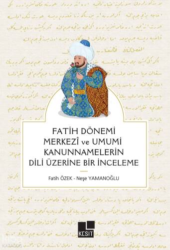 Fatih Dönemi Merkezî ve Umumî Kanunnamelerin Dili Üzerine Bir İnceleme - 1