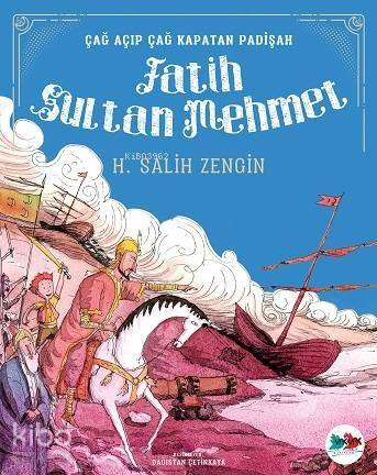 Fatih Sultan Mehmet; Çağ Açıp Çağ Kapatan Padişah - 1