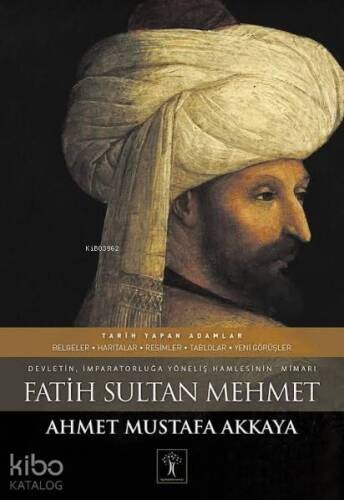 Fatih Sultan Mehmet (Ciltli); Devletin İmparatorluğa Yöneliş Hamlesinin Mimarı - 1