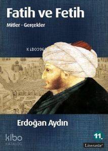 Fatih ve Fetih; Mitler - Gerçekler - 1