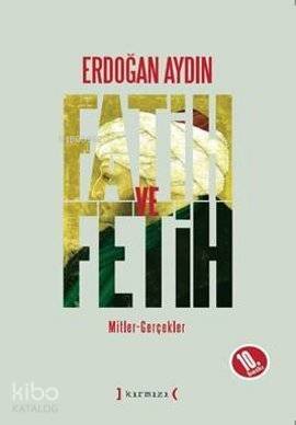 Fatih ve Fetih; Mitler - Gerçekler - 1