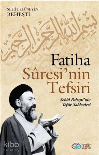 Fatiha Suresi'nin Tefsiri; Şehid Baheşti'nin Tefsir Sohbetleri - 1