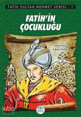 Fatih`in Çocukluğu - Fatih Sultan Mehmet Serisi 1 - 1