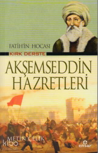 Fatih’in Hocası Kırk Derste Akşemseddin Hazretleri - 1