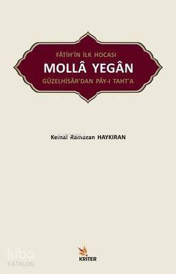 Fatih'in İlk Hocası Molla Yegan Güzelhisar'dan Pay-ı Taht'a - 1