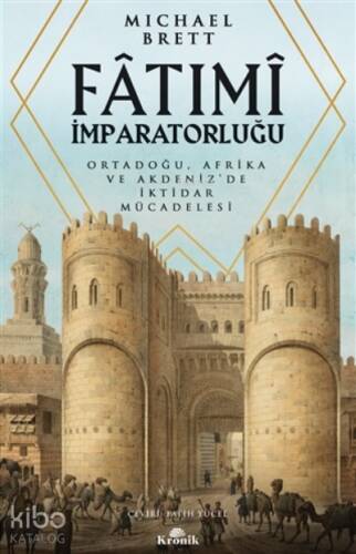 Fatımi İmparatorluğu;Ortadoğu, Afrika Ve Akdeniz’de İktidar Mücadelesi - 1