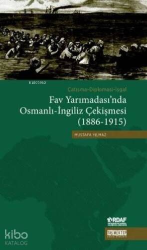 Fav Yarımadası'nda Osmanlı-İngiliz Çekişmesi (1886-1915); Çatışma-Diplomasi-İşgal - 1