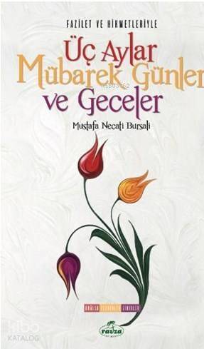 Fazilet ve Hikmetleriyle Üç Aylar Mübarek Günler Ve Geceler Dualar - Tesbihler - Zikirler - 1