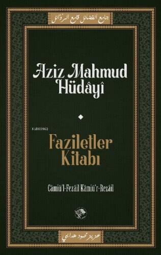 Faziletler Kitabı;Câmiu’l-Fezâil ve Kâmiu’r-Rezâil - 1