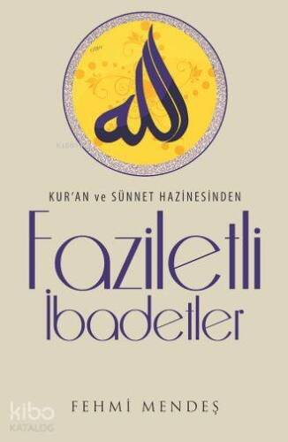 Faziletli İbadetler; Kur'an ve Sünnet Hazinesinden - 1