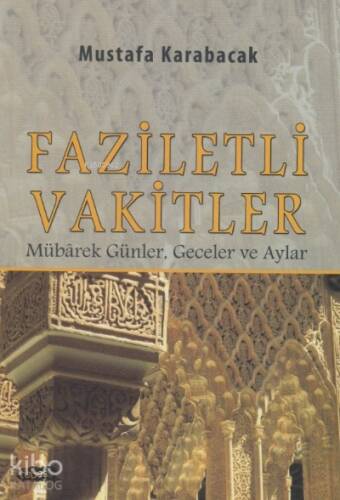 Faziletli Vakitler ;Mübarek Günler, Geceler ve Aylar - 1