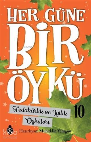 Fedakarlık ve İyilik Öyküleri - Her Güne Bir Öykü 10 - 1