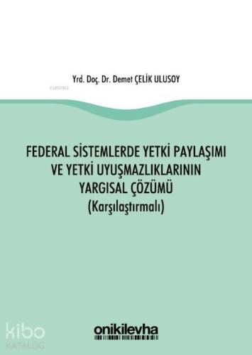 Federal Sistemlerde Yetki Paylaşımı ve Yetki Uyuşmazlıklarının Yargısal Çözümü - 1