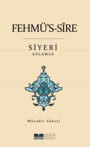 Fehmü's-Sîre Siyeri Anlamak - 1