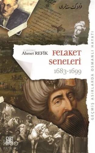 Felaket Seneleri 1683 - 1699; Geçmiş Asırlarda Osmanlı Hayatı - 1