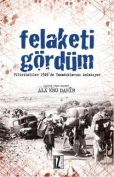 Felaketi Gördüm; Filistinli'ler 1948'de Yaşadıklarını Anlatıyor - 1