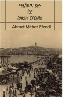 Felatun Bey ile Rakım Efendi - 1