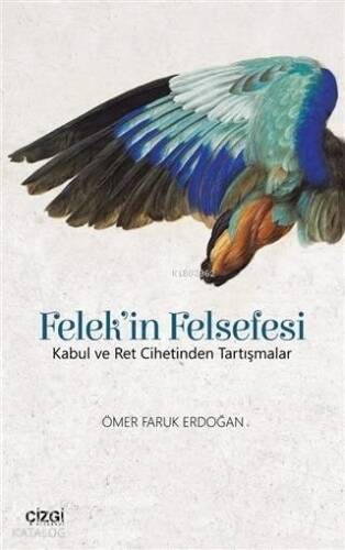 Felek'in Felsefesi; Kabul ve Ret Cihetinden Tartışmalar - 1