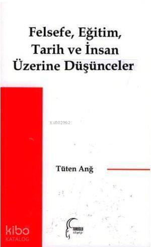 Felsefe, Eğitim, Tarih ve İnsan Üzerine Düşünceler - 1