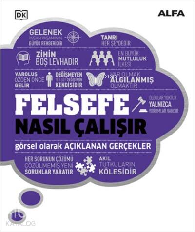 Felsefe Nasıl Çalışır;Görsel Olarak Açıklanan Gerçekler - 1