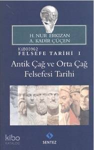 Felsefe Tarihi 1: Antik Çağ ve Orta Çağ Felsefesi Tarihi - 1