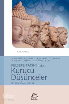 Felsefe Tarihi Cilt 1 - Kurucu Düşünceler - 1