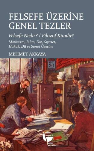 Felsefe Üzerine Genel Tezler ;Felsefe Nedir - Filozof Kimdir? Marksizm, Bilim, Din, Siyaset, Hukuk, Dil ve Sanat Üzerine - 1