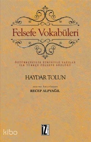 Felsefe Vokabüleri; Öztürkçecilik Etkisiyle Yazılan İlk Türkçe Felsefe Sözlüğü - 1