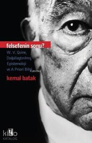 Felsefenin Sonu?; W.V.Quine, Doğallaştırılmış Epistemoloji ve A Priori Bilgi - 1