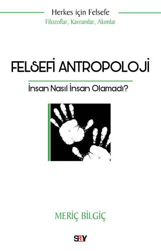 Felsefi Antropoloji;İnsan Nasıl İnsan Olamadı? - 1