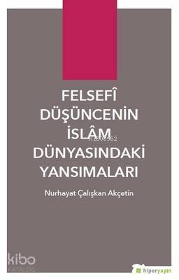 Felsefi Düşüncenin İslam Dünyasındaki Yansımaları - 1