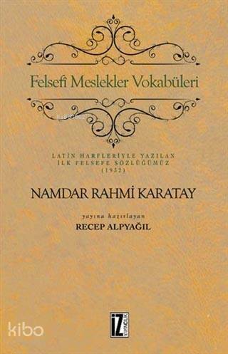 Felsefi Meslekler Vokabüleri; Latin Harfleriyle Yazılan İlk Felsefe Sözlüğümüz (1932) - 1