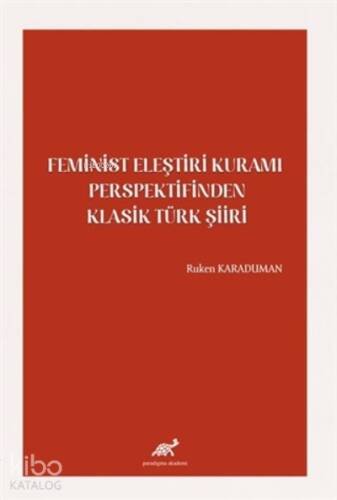 Feminist Eleştiri Kuramı Perspektifinden Klasik Türk Şiiri - 1