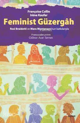 Feminist Güzergah; Rosi Braidotti ve Mara Montanaro'nun Katkılarıyla - 1