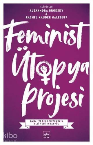 Feminist Ütopya Projesi; Daha İyi Bir Gelecek İçin Elli Yedi Tahayyül - 1