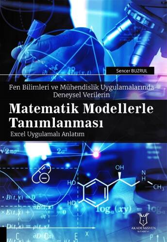 Fen Bilimleri ve Mühendislik Uygulamalarında Deneysel Verilerin Matematik Modellerle Tanımlanması;Excel Uygulamalı Anlatımlı - 1