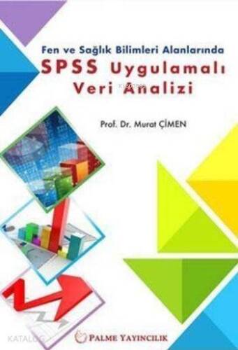 Fen ve Sağlık Bilimleri Alanlarında SPSS Uygulamalı Veri Analizi - 1