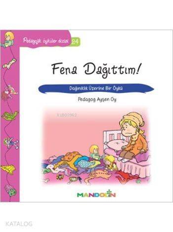 Fena Dağıttım!; Pedogojik Öyküler Dizisi - 24 - 1