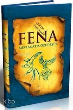 Fena; Mevlana'da Özgürlük - 1