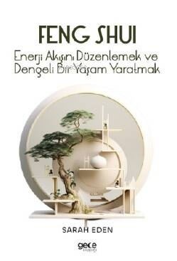 Feng Shui;Enerji Akışını Düzenlemek ve Dengeli Bir Yaşam Yaratmak - 1