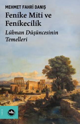 Fenike Miti ve Fenikecilik;Lübnan Düşüncesinin Temelleri - 1