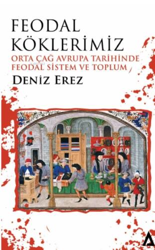 Feodal Köklerimiz;Orta Çağ Avrupa Tarihinde Feodal Sistem ve Toplum - 1