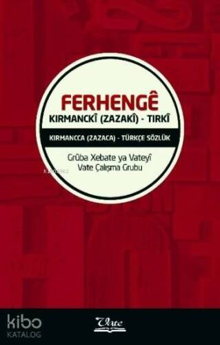 Ferhengê Kirmanckî; (Zazakî) - Tirkî / Kırmancca - (Zazaca) - ¬Türkçe Sözlük - 1