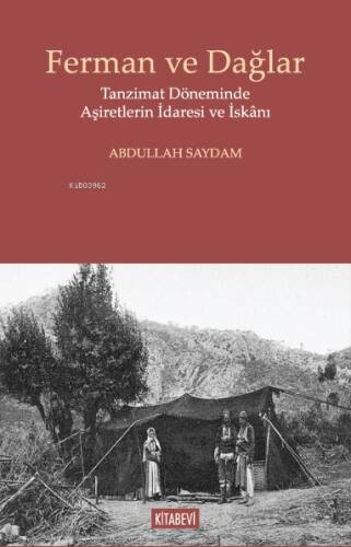 Ferman ve Dağlar;Tanzimat Döneminde Aşiretlerin İdaresi ve İskânı - 1